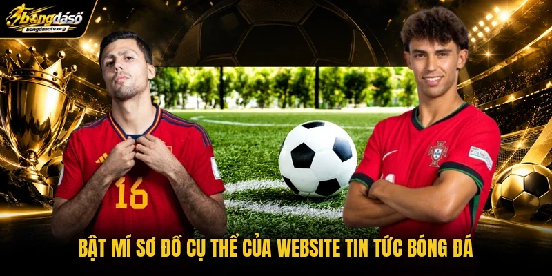 Bật mí sơ đồ cụ thể của website tin tức bóng đá Bật mí sơ đồ cụ thể của website tin tức bóng đá