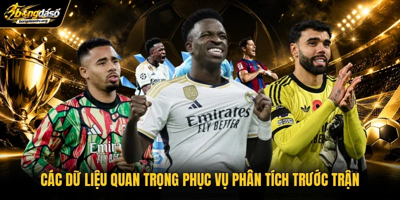 Các dữ liệu quan trọng phục vụ phân tích trước trận Các dữ liệu quan trọng phục vụ phân tích trước trận
