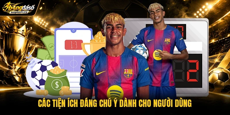 Các tiện ích đáng chú ý dành cho người dùng
