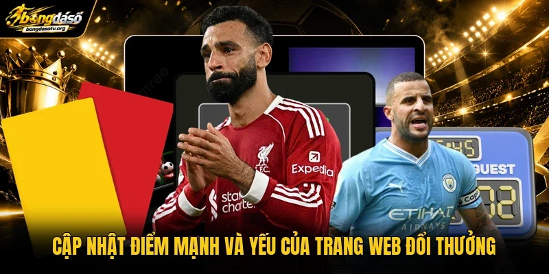 Cập nhật điểm mạnh và yếu của trang web đổi thưởng Cập nhật điểm mạnh và yếu của trang web đổi thưởng