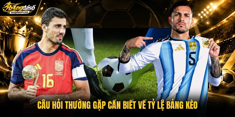 Câu hỏi thường gặp cần biết về tỷ lệ bảng kèo