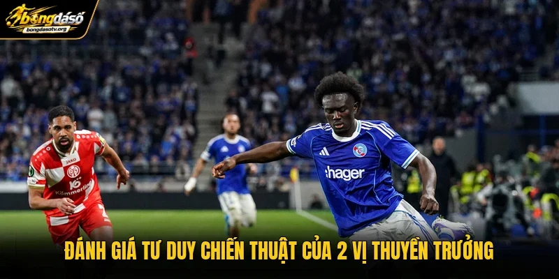 Đánh giá tư duy chiến thuật của 2 vị thuyền trưởng