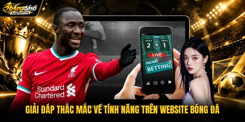 Giải đáp thắc mắc về tính năng trên website bóng đá