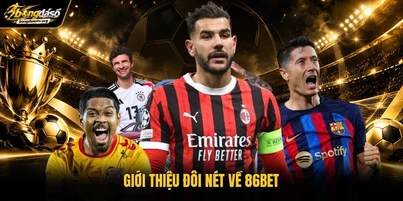 Giới thiệu đôi nét về 86BET