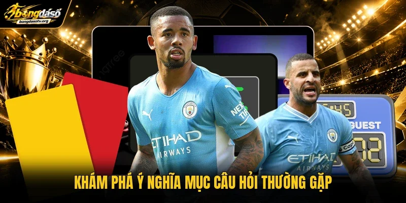Khám phá ý nghĩa mục câu hỏi thường gặp