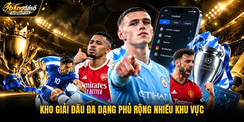 Kho giải đấu đa dạng phủ rộng nhiều khu vực Kho giải đấu đa dạng phủ rộng nhiều khu vực