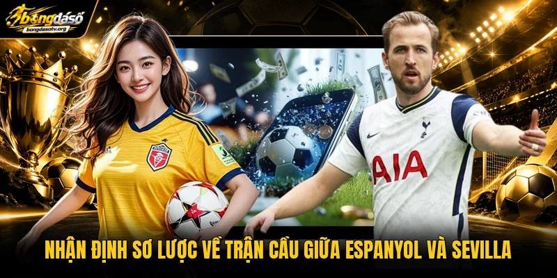 Nhận định sơ lược về trận cầu giữa Espanyol và Sevilla