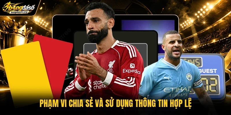 Phạm vi chia sẻ và sử dụng thông tin hợp lệ Phạm vi chia sẻ và sử dụng thông tin hợp lệ