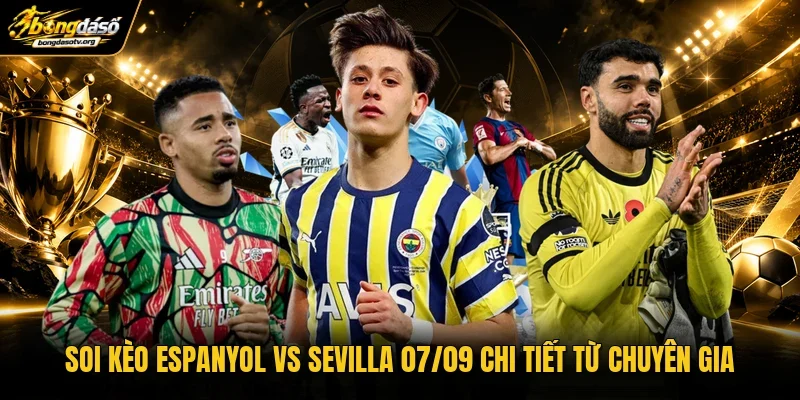 Soi kèo Espanyol vs Sevilla 07/09 chi tiết từ chuyên gia
