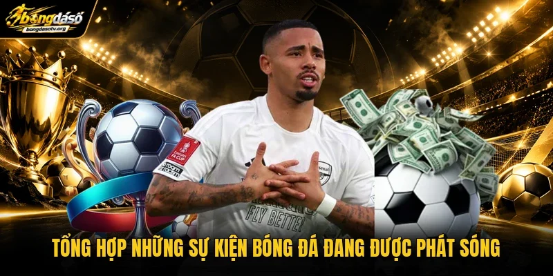 Tổng hợp những sự kiện bóng đá đang được phát sóng