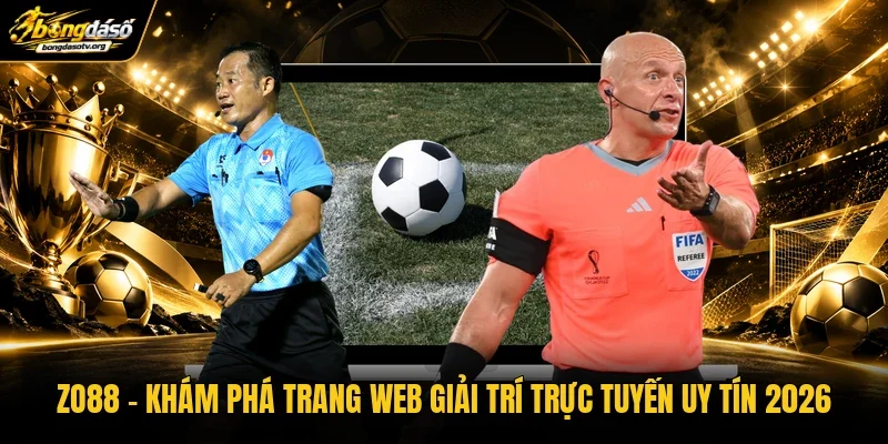 Zo88 | Khám Phá Trang Web Giải Trí Trực Tuyến Uy Tín 2026